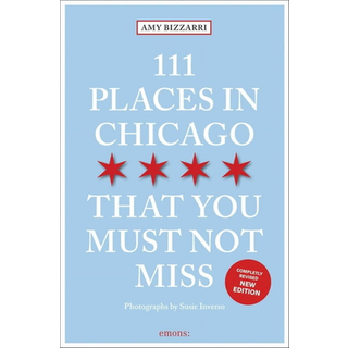 111 Places in Chicago That You Must Not Miss