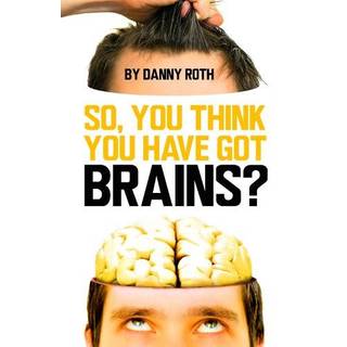 So You Think You've Got Brains?