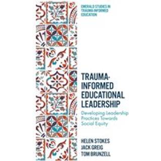 Trauma-Informed Educational Leadership