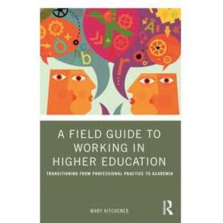A Field Guide to Working in Higher Education