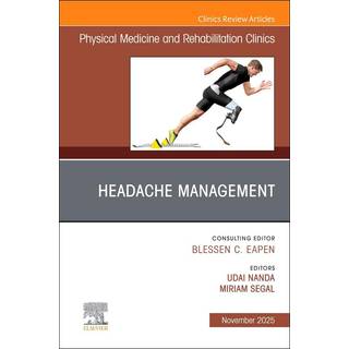 Headache Management, An Issue of Physical Medicine and Rehabilitation Clinics of North America
