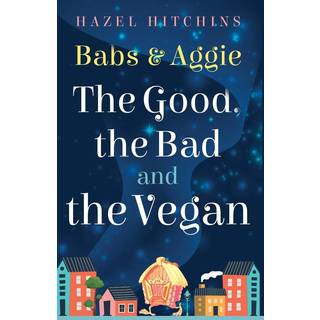 Babs & Aggie: the Good, the Bad and the Vegan