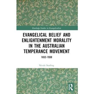 Evangelical Belief and Enlightenment Morality in the Australian Temperance Movement