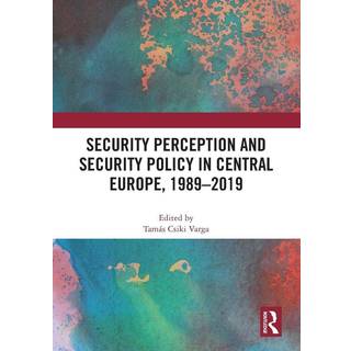 Security Perception and Security Policy in Central Europe, 1989-2019
