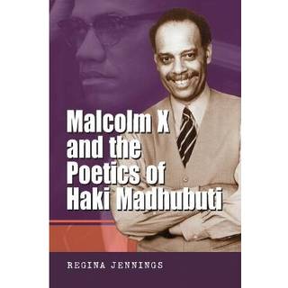 Malcolm X and the Poetics of Haki Madhubuti