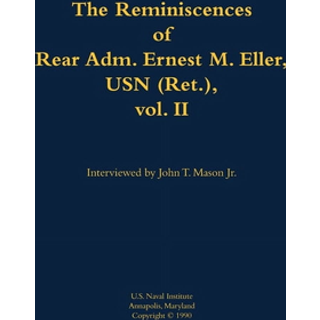 The Reminiscences of Rear Adm. Ernest M. Eller, USN (Ret.), vol. 2