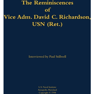 The Reminiscences of Vice Adm. David C. Richardson, USN (Ret.)