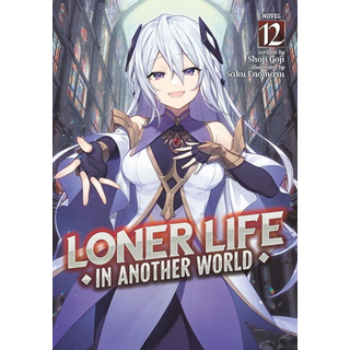 Loner Life in Another World (Light Novel) Vol. 12