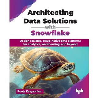 Architecting Data Solutions with Snowflake