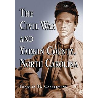 The Civil War and Yadkin County, North Carolina