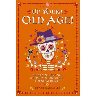 Up Yours Old Age!