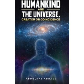 Humankind and the Universe, Creator or Coincidence