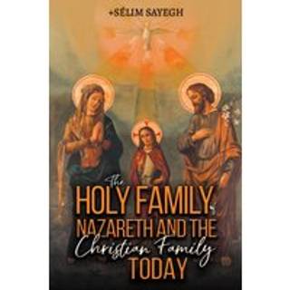 The Holy Family of Nazareth and the Christian Family Today