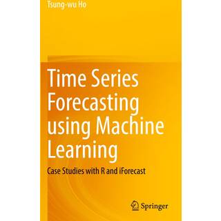 Time Series Forecasting using Machine Learning: Case... (Bog, Hardback, Engelsk)