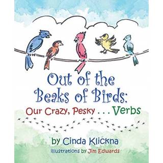 Out of the Beaks of Birds: Our Crazy, Pesky...Verbs
