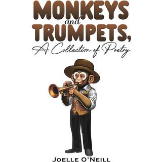 Monkeys and Trumpets, A Collection of Poetry