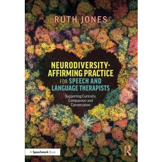 Neurodiversity-Affirming Practice for Speech and Language Therapists