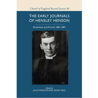 The early journals of Hensley Henson: Birkenhead and All Souls 1885-1887