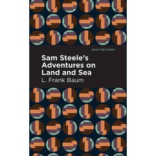 Sam Steele's Adventures on Land and Sea