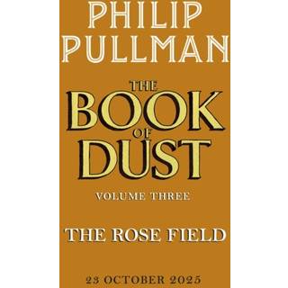 The Rose Field: The Book of Dust Volume Three