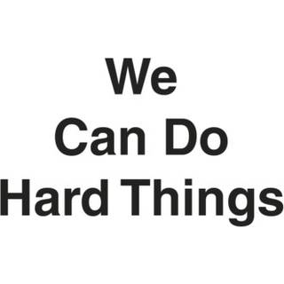 We Can Do Hard Things