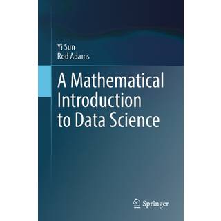 A Mathematical Introduction to Data Science