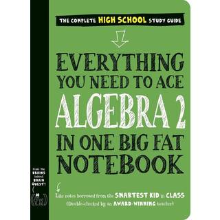 Everything You Need to Ace Algebra 2 in One Big Fat Notebook