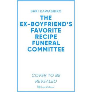 The Ex-Boyfriend's Favourite Recipe Funeral Committee