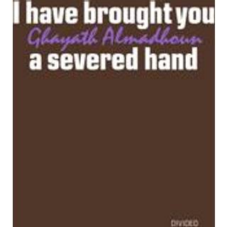 I have brought you a severed hand