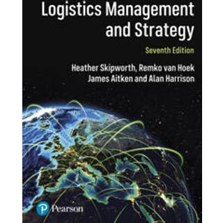 Logistics Management and Strategy: Competing through the Supply Chain