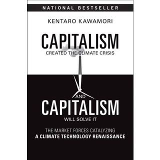 Capitalism Created the Climate Crisis and Capitalism Will Solve It