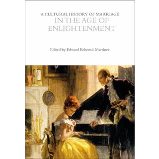 A Cultural History of Marriage in the Age of Enlightenment