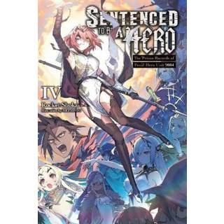 Sentenced to Be a Hero, Vol. 4 (light novel)