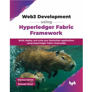 Web3 Development using Hyperledger Fabric Framework (4, 2025) | Marcos Sarres,Samuel Venzi