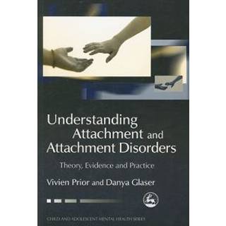 Understanding Attachment and Attachment Disorders