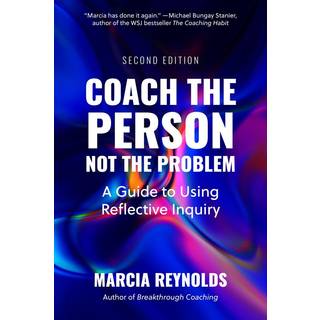 Coach the Person, Not the Problem, Second Edition (4, 2026) | Marcia Reynolds