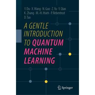 A Gentle Introduction to Quantum Machine Learning (3, 2025) | Yang Qian,Yuxuan Du,Naixu Guo,Patrick Rebentrost,Xinbiao Wang,Zhan Yu,Dacheng Tao,Kaining Zhang,Min-Hsiu Hsieh
