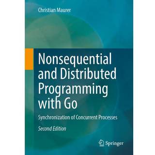 Nonsequential and Distributed Programming with Go (4, 2025) | Christian Maurer