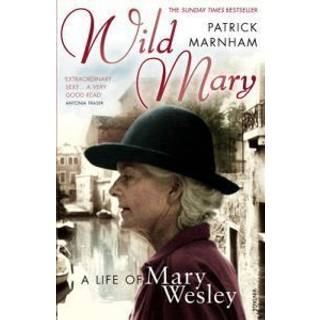 Wild Mary: The Life Of Mary Wesley