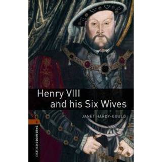 Oxford Bookworms Library: Level 2:: Henry VIII and his Six Wives