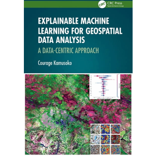 Explainable Machine Learning for Geospatial Data Analysis (4, 2026) | Courage Kamusoko