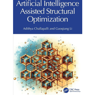 Artificial Intelligence Assisted Structural Optimization (4, 2026) | Guoqiang Li,Adithya Challapalli