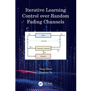 Iterative Learning Control over Random Fading Channels (4, 2025) | Dong Shen,Xinghuo Yu