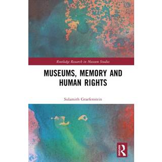 Museums, Memory and Human Rights, Edition 1 (Physical)