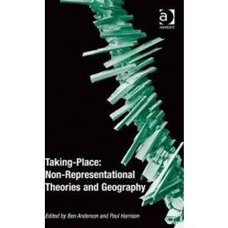 Taking-Place: Non-Representational Theories and Geography