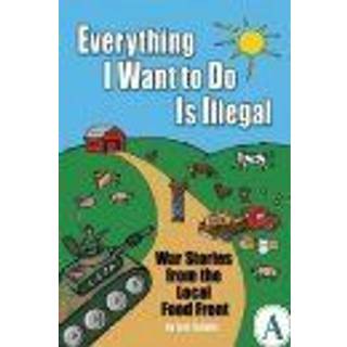 Everything I Want To Do Is Illegal