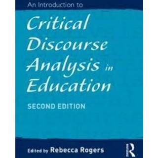 An Introduction to Critical Discourse Analysis in Education