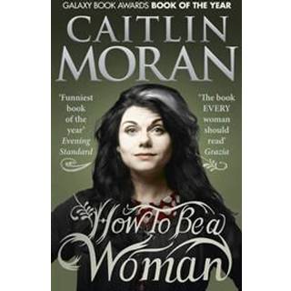 How To Be a Woman