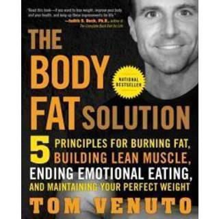 Tom Venuto - The Body Fat Solution: 5 Principles for Bu...