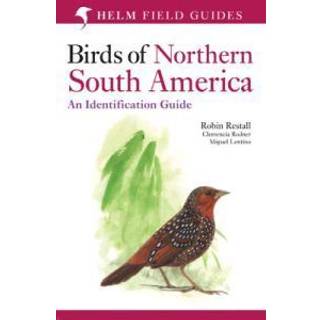 Birds of Northern South America: An Identification Guide